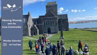 Morning Worship with the Iona Community Saturday 25th April 2026