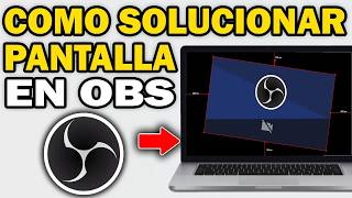 Como Solucionar la Pantalla Negra en OBS Fácil y Rápido 2026