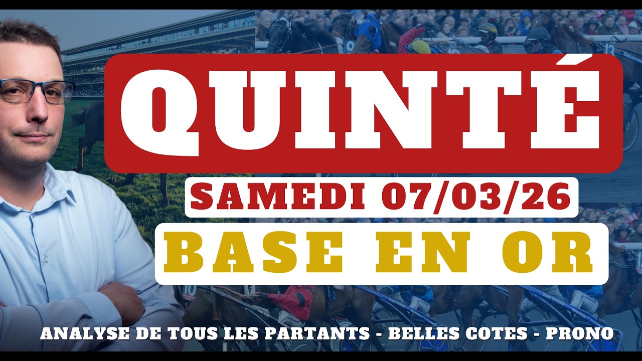Base en Or et Pronostic Quinté du Samedi 07/03/26. Tocard, Pronostic PMU complet, Partants du jour