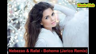 Nebezao & Rafal   Boheme Jarico Remix