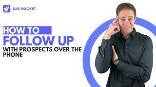 The Ultimate Guide to Mastering Phone Follow-Ups with Prospects