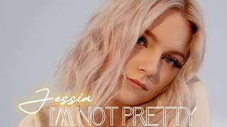 Jessia- I'M NOT PRETT (LYRICS/TEKST)