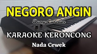 NEGORO ANGIN (Deny caknan) - Karaoke keroncong | Nada cewek 