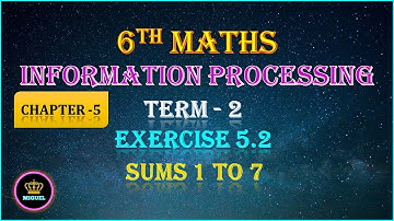 6th Std Maths Term -2 | Chapter - 5 Information Processing | Exercise 5.2 { Sums 1 to 7 }
