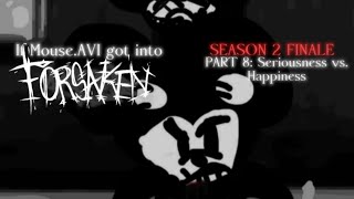 If Mouse.AVI got into Forsaken: SEASON 2 FINALE | PART 8: Seriousness vs. Happiness