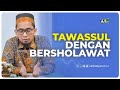 Tawassul dengan Bersholawat - Ustadz Adi Hidayat