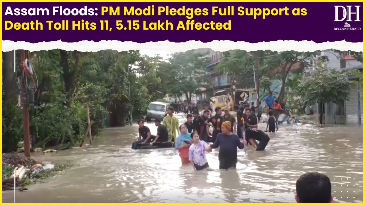 Assam Floods PM Modi Pledges Full Support as Death Toll Hits 11, 5 15 Lakh Affected