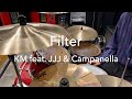 【Drum Cover】Filter - KM (feat. JJJ &amp; Campanella)