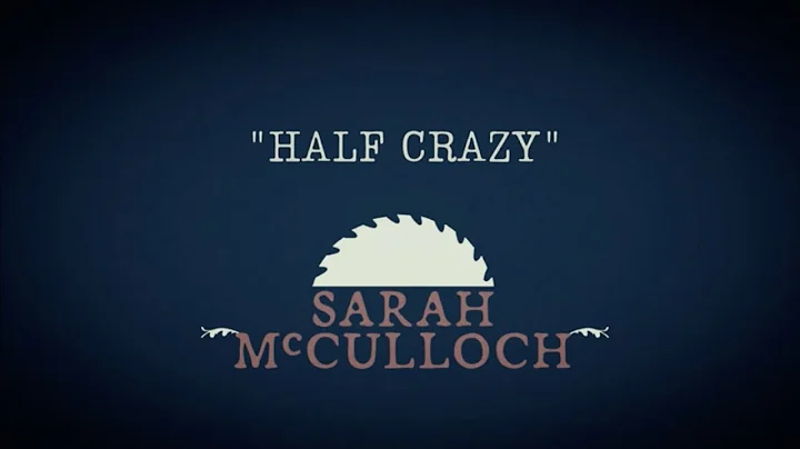 Sarah McCulloch - Half Crazy (Official Music Video)