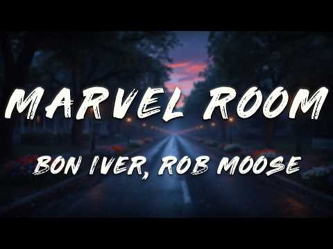 Rob Moose, Bon Iver - Marvel Room (Lyrics)