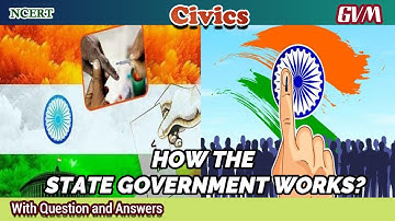 NCERT | Class 7 | Civics | Chapter 3 | HOW THE STATE GOVERNMENT WORKS?