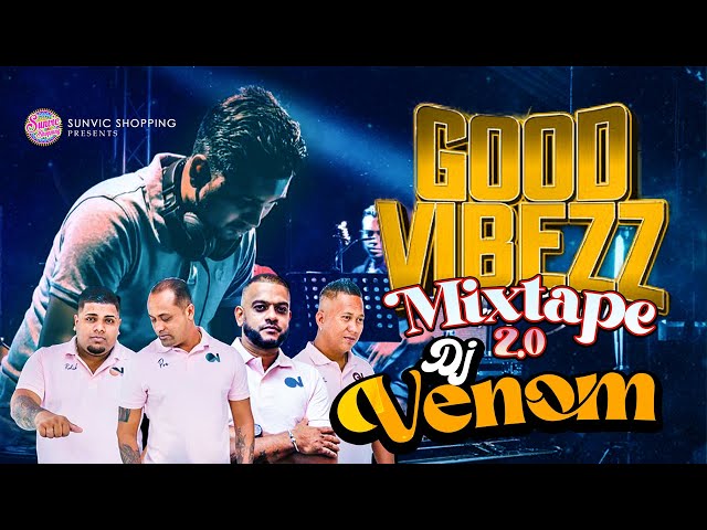 GOOD VIBEZZ MIXTAPE 2.0 | DJ VENOM | NONSTOP | 2024 class=