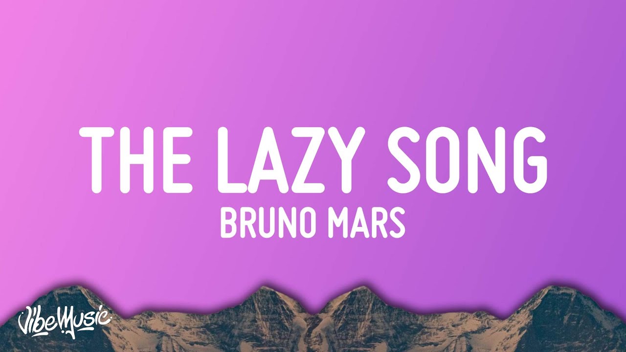 Bruno Mars   The Lazy Song Lyrics