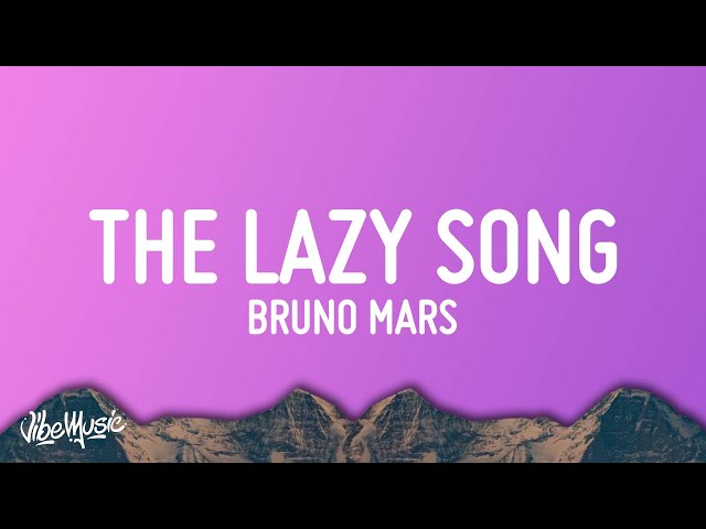 Bruno Mars - The Lazy Song (Lyrics) class=