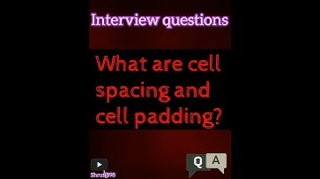 What are cell spacing and cell padding? || shruti098
