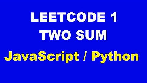 LeetCode 1 - Two Sum - JavaScript / Python Solution