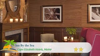 Inn By the Sea - Cape Elizabeth Hotels, Maine