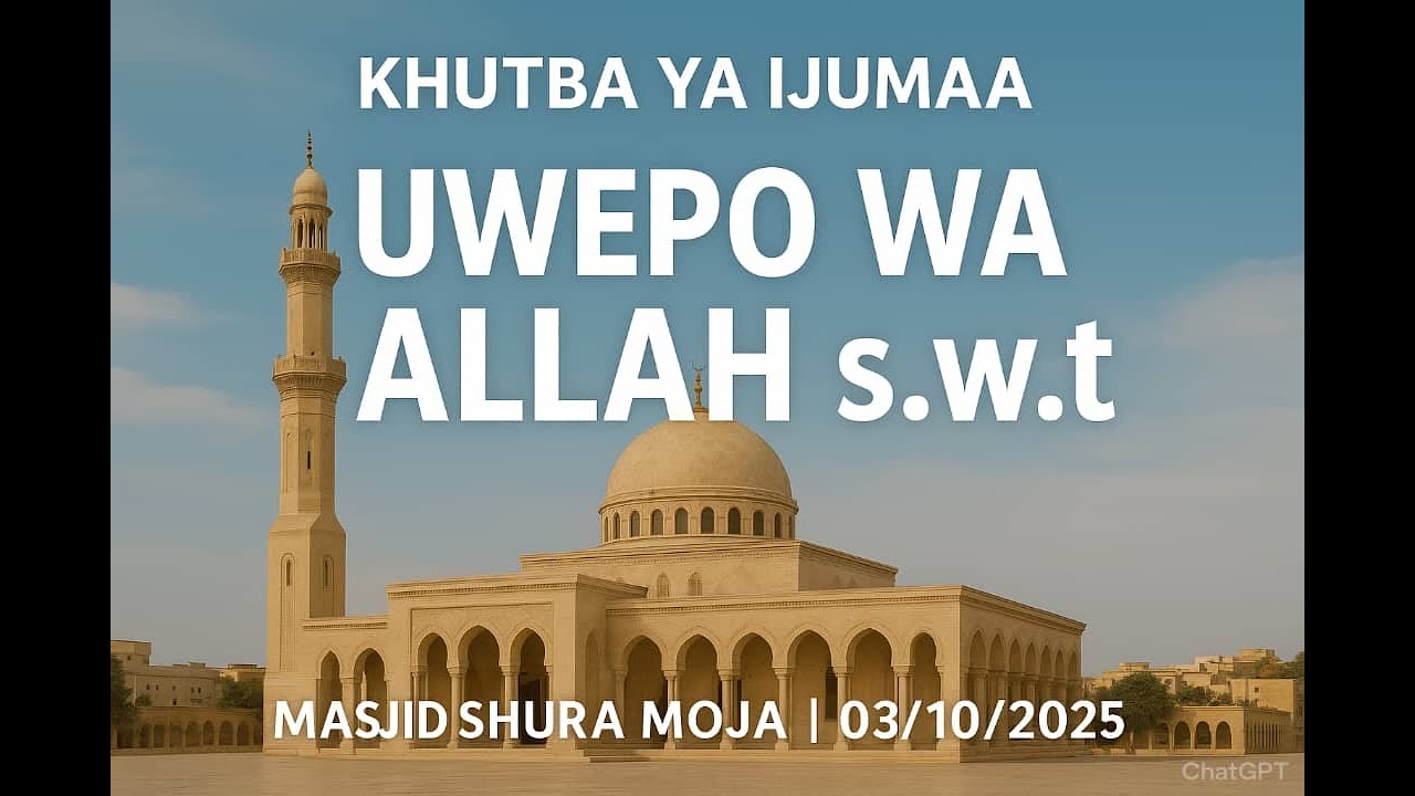 Khutba ya Ijumaa | 03/10/2025 | Masjid Shura Moja | Mada: Uwepo wa Allah s.w.t