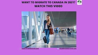 DO YOU WANT TO MIGRATE TO CANADA IN 2021WATCH THIS VIDEO