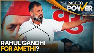 India elections 2024: Will Rahul Gandhi contest from Amethi? | Race to Power