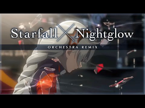 Starfall×Nightglow（Orchestra Remix） - Honkai Impact3
