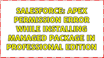 Salesforce: Apex permission error while installing managed package in professional edition