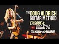 The Doug Aldrich Guitar Method - Episode 4: Vibrato, String Bending and More!