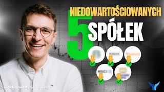 5 niedowartościowanych spółek do inwestycji teraz.