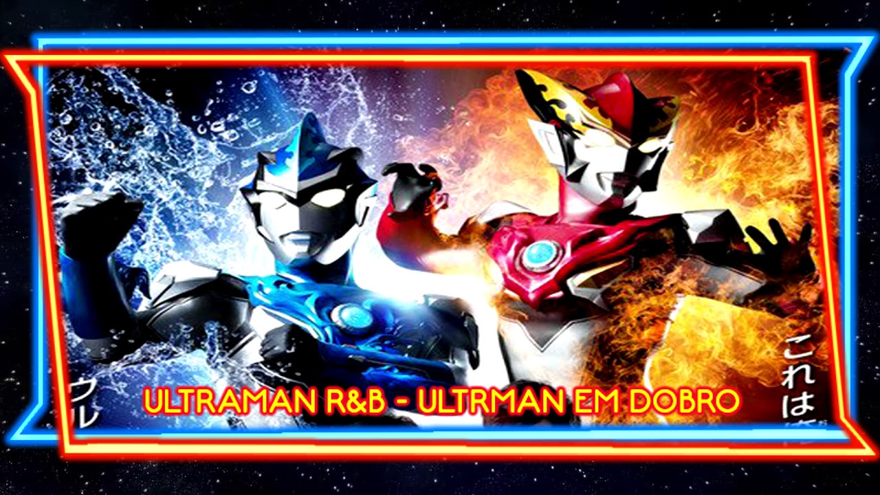 Ultraman R/B a nova série de Ultraman YouTube