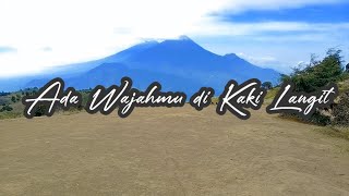 Ada Wajahmu di Kaki Langit | Story wa Gunung Prau