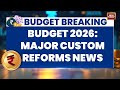 Nirmala Sitharaman Announces Major Customs Reforms To Boost Ease Of Doing Business