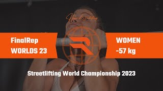 Finalrep Worlds 23 Women -57 Kg Streetlifting World Championship 2023 Full Competition
