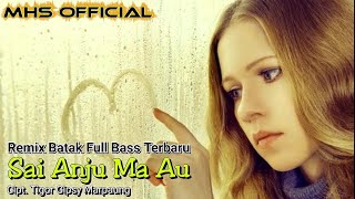 DJ Sai Anju Ma Au Remix Version (Batak Song)