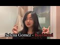 Selena Gomez-Boyfriend cover by Jaeun