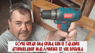 CREAMOS UNA CRIBA CON EL TALADRO ATORNILLADOR ELÉCTRICO INALÁMBRICO 12v HYCHIKA #hychika