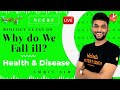 Why do We Fall Ill? L1 | Health and Disease | CBSE Class 9 Biology | Science Chapter 13 NCERT Umang