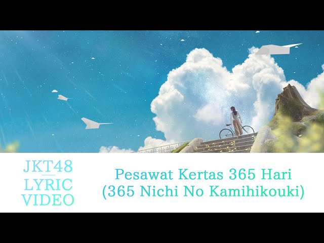 [Official Lyric Video ] Pesawat Kertas 365 Hari (365 Nichi No Kamihikouki) - JKT48 class=