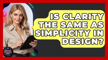 Is Clarity The Same As Simplicity In Design? - Graphic Design Nerd