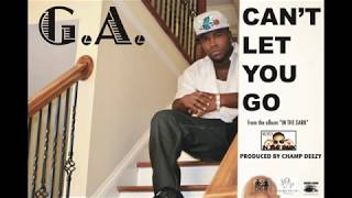 G.a. Cant Let You Go Audio Produced By Champ Deezy