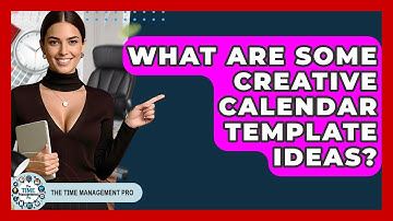 What Are Some Creative Calendar Template Ideas? - The Time Management Pro