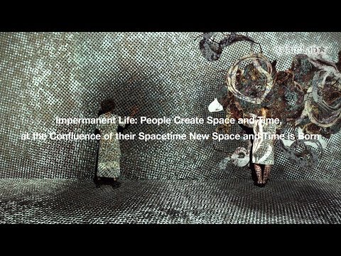 Impermanent Life: People Create Space and Time