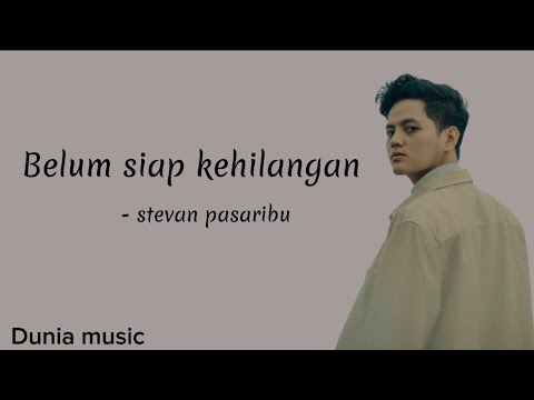 Belum siap kehilangan - stevan pasaribu || lirik lagu ternyata blum siap aku kehilangan dirimu ~