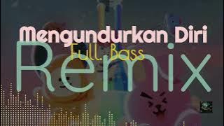 FULL BASS REMIX VIRAL MANTABBBB --- MENGUNDURKAN DIRI DISKO TANAH