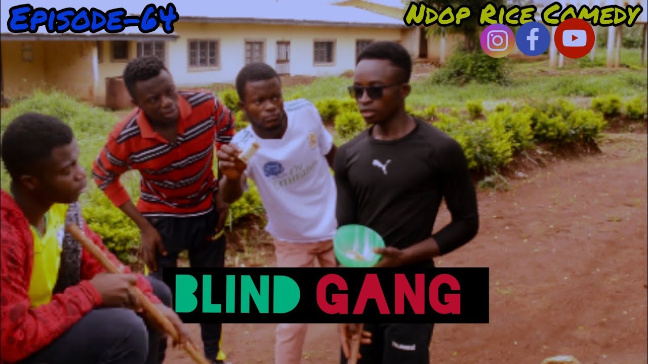 BLIND GANG😂(Ndop Rice Comedy){Episode-64)