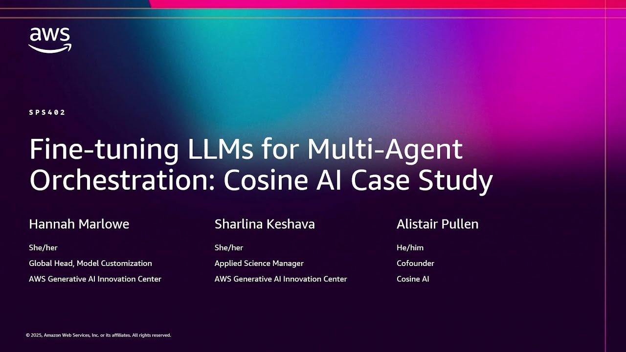 AWS re:Invent 2025 - Fine-tuning LLMs for Multi-Agent Orchestration: Cosine AI Case Study (SPS402)