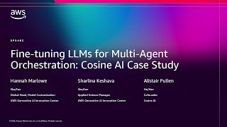 AWS re:Invent 2025 - Fine-tuning LLMs for Multi-Agent Orchestration: Cosine AI Case Study (SPS402)