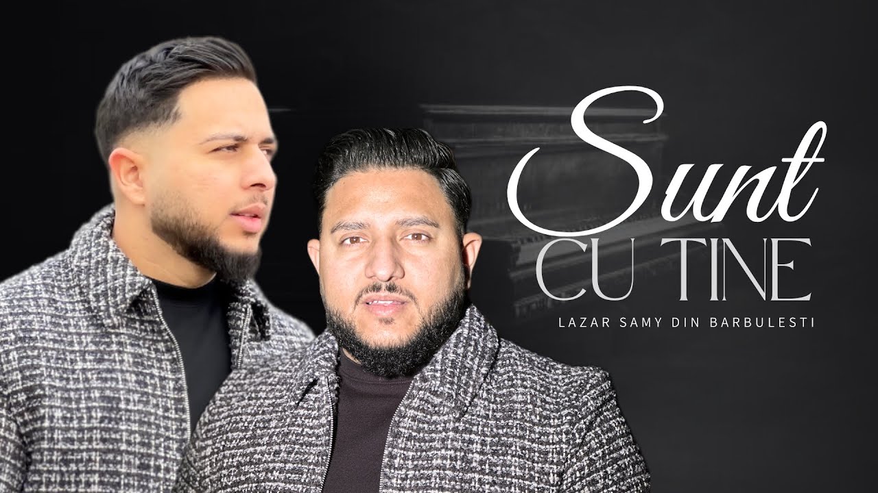 Lazar & Samy Din Barbulesti SUNT CU TINE [Oficial Video 2024 ]4K
