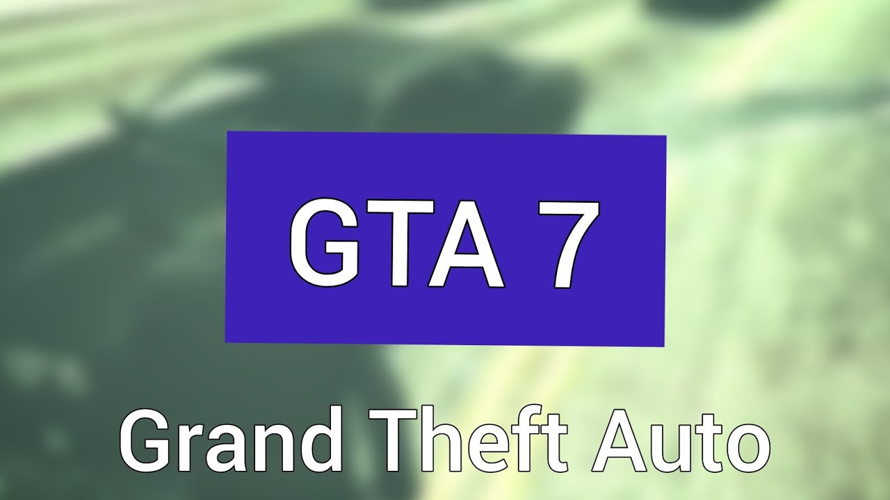 GTA 7 YouTube GTA 7 YouTube