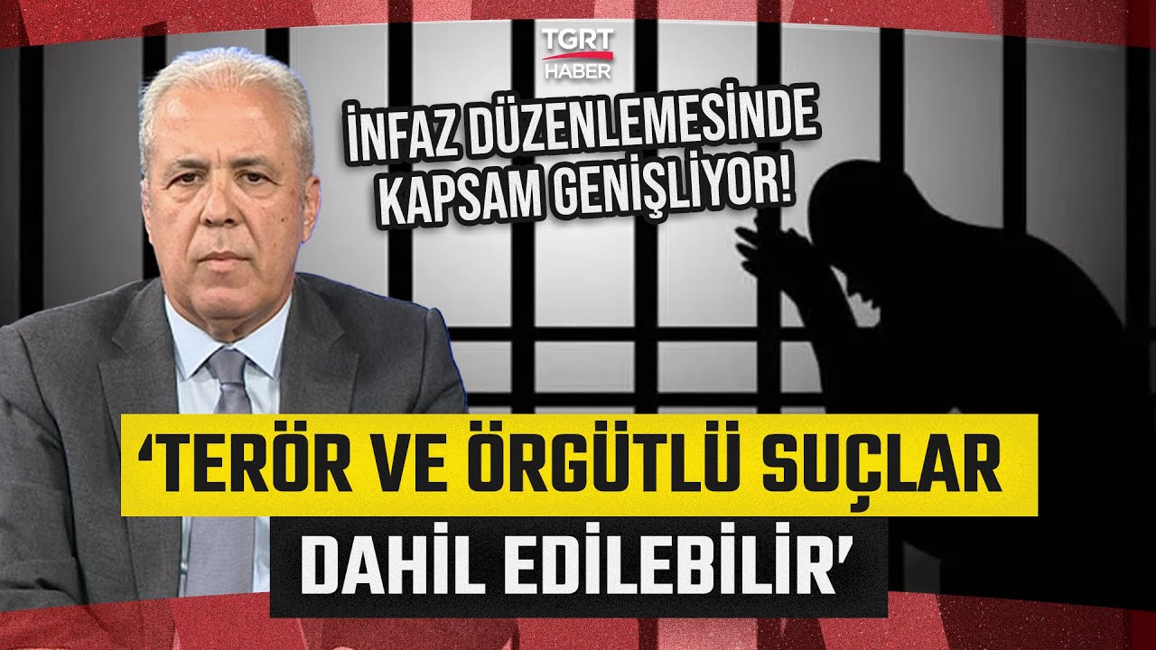 Şamil Tayyar Açıkladı: “Terör ve Örgütlü Suçlar İnfaz Düzenlemesine Dahil Edilebilir!” - TGRT Haber