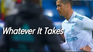 Whatever It Takes▪Cristiano Ronaldo Skills And Goals 